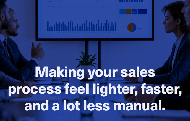 Making sales lighter, faster, and less manual.