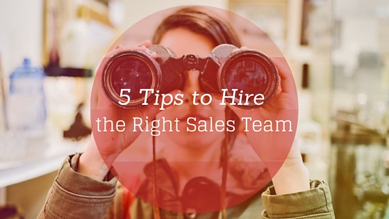 5 Tips to Hire the Right Sales Team