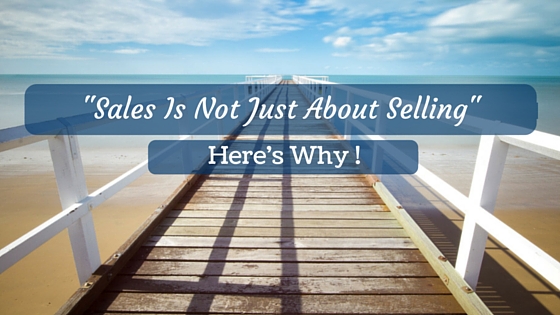 Sales is not just about Selling: It’s lot more than that