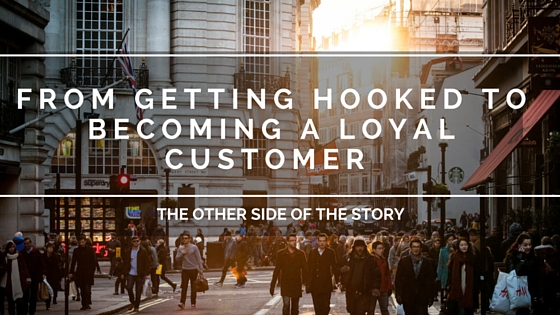 From Getting Hooked to Becoming a Loyal Customer;  The Other Side of the Story