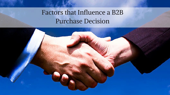Top Factors that Influence a B2B Purchase Decision
