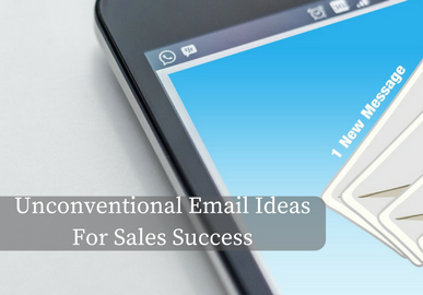 4 Unconventional Email Ideas for Sales Success