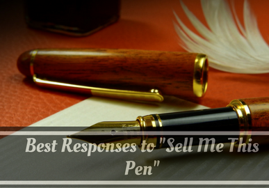 Best Responses to “Sell Me This Pen”