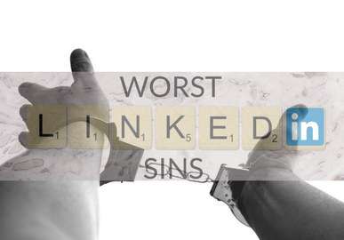 The Worst LinkedIn Sins