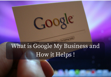 What is Google My Business and How It Helps?