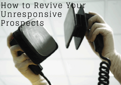 How to Revive Your Unresponsive Prospects