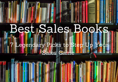 Best Sales Books: 7 Legendary Picks to Step up Your Sales Game