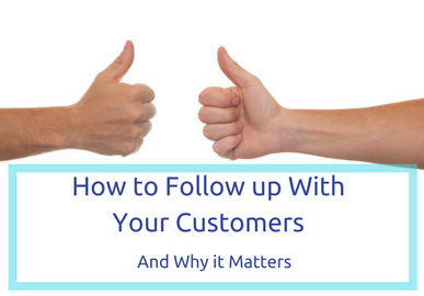 How to Follow Up With Your Customers and why it Matters