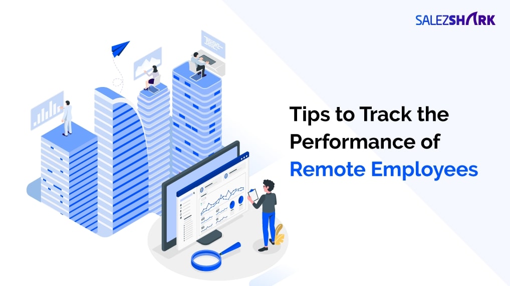 Track the performance of remote employees
