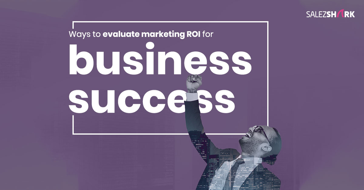 Evaluate Marketing ROI