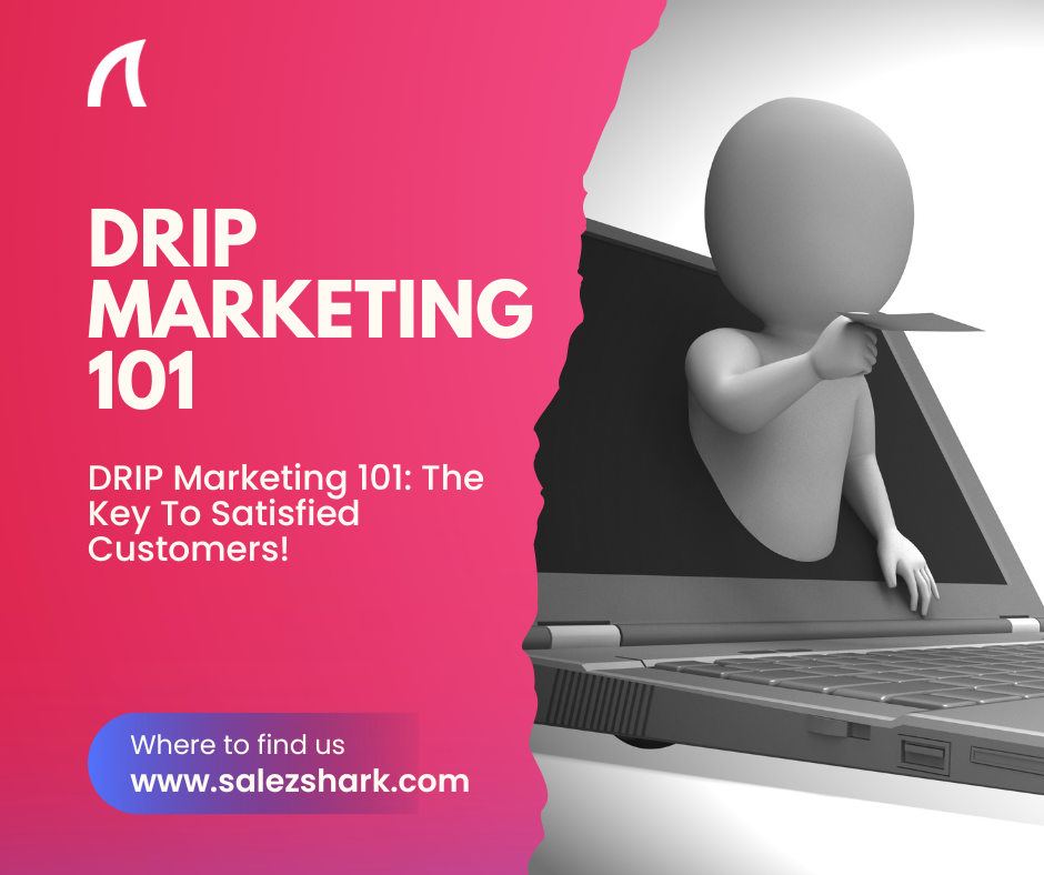 DRIP Marketing 101: The Key To Satisfied Customers!