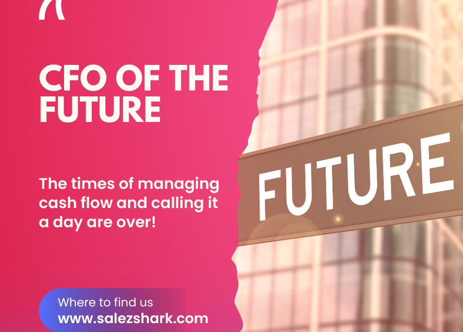 CFOs of the Future – Calling All CFOs to Read This!
