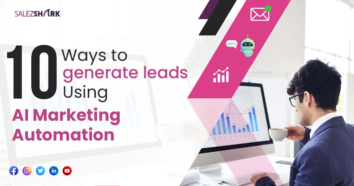 10 Ways to Generate Leads using AI Marketing Automation