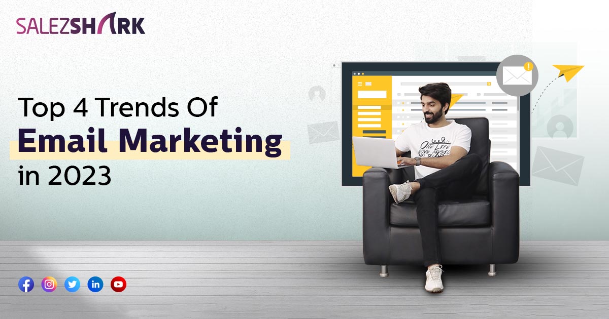 Top 4 Trends of Email Marketing in 2023
