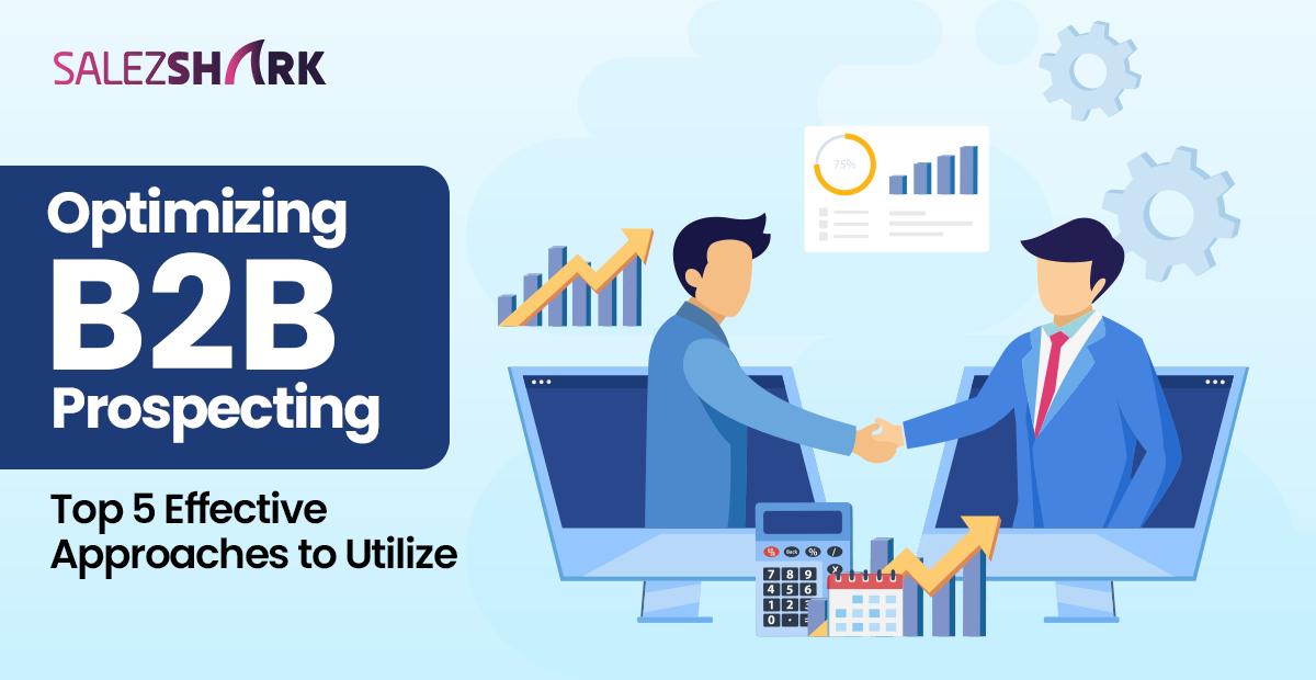 Optimizing B2B Prospecting: Top 5 Effective Approaches to Utilize