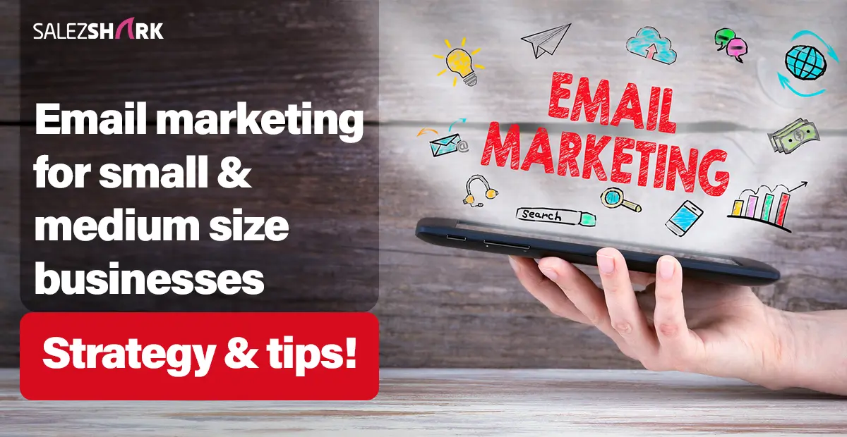 Email marketing for small & medium size businesses: Strategy and tips!