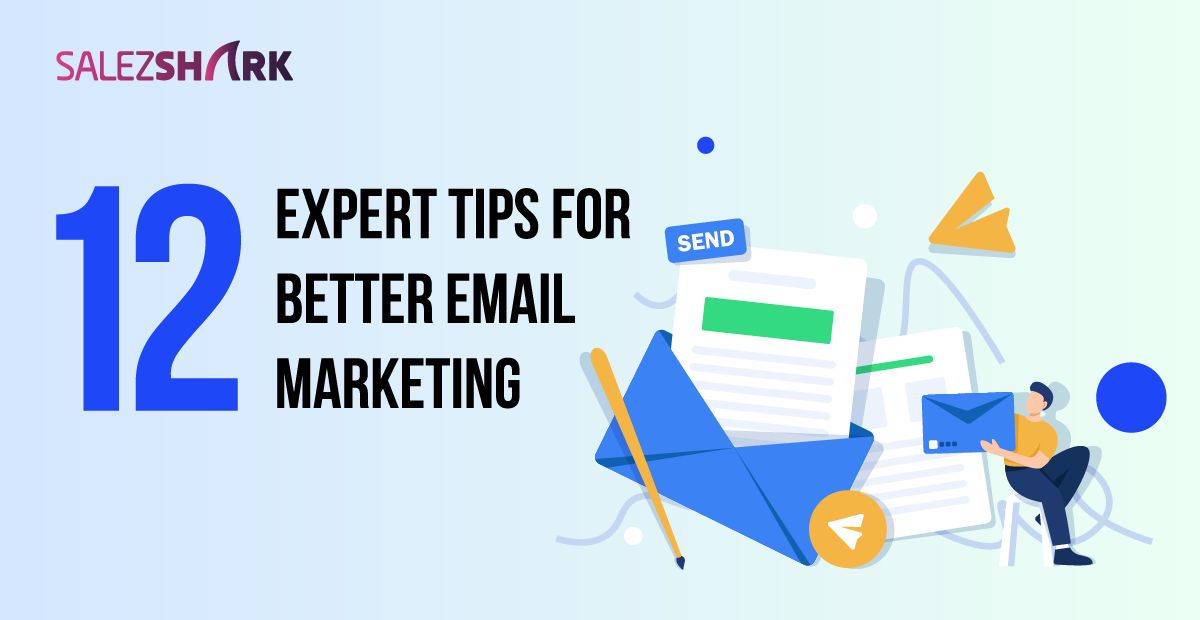 12 Expert Tips for Better Email Marketing