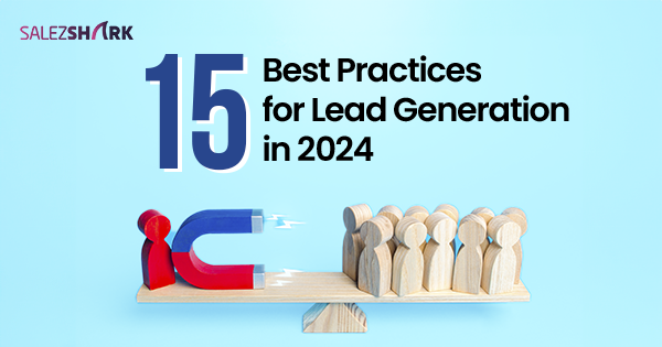 Top 15 Best Practices for Lead Generation in 2024