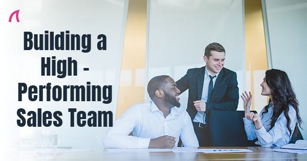 Building a High-Performing Sales Team: Strategies for Recruitment and Development
