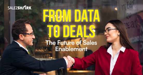 From Data to Deals: The Future of Sales Enablement