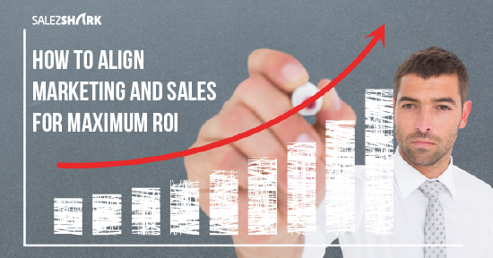 How to Align Marketing and Sales for Maximum ROI