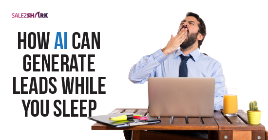 How AI Can Generate Leads While You Sleep?