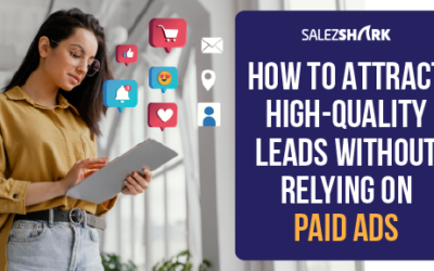 How to Attract High Quality Leads Without Relying on Paid Ads?
