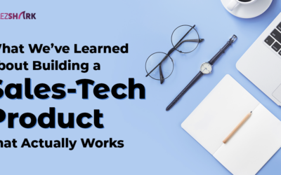 What I’ve Learned About Building a Sales-Tech Product That Actually Works