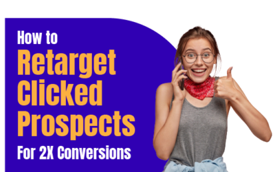 How to Retarget Clicked Prospects for 2X Conversions