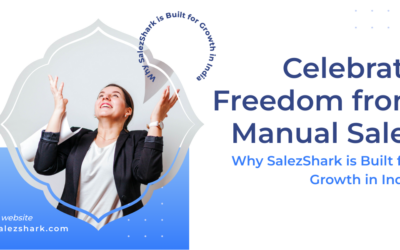 Celebrate Freedom from Manual Sales – Why SalezShark is Built for Growth in India