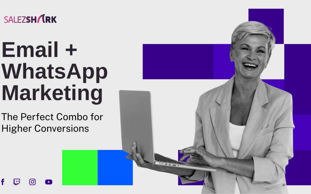 Email and WhatsApp Marketing: The Perfect Combo for Higher Conversions