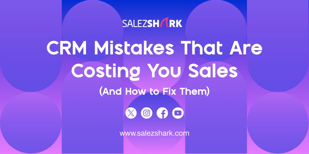 CRM Mistakes That Are Costing You Sales and How to Fix Them