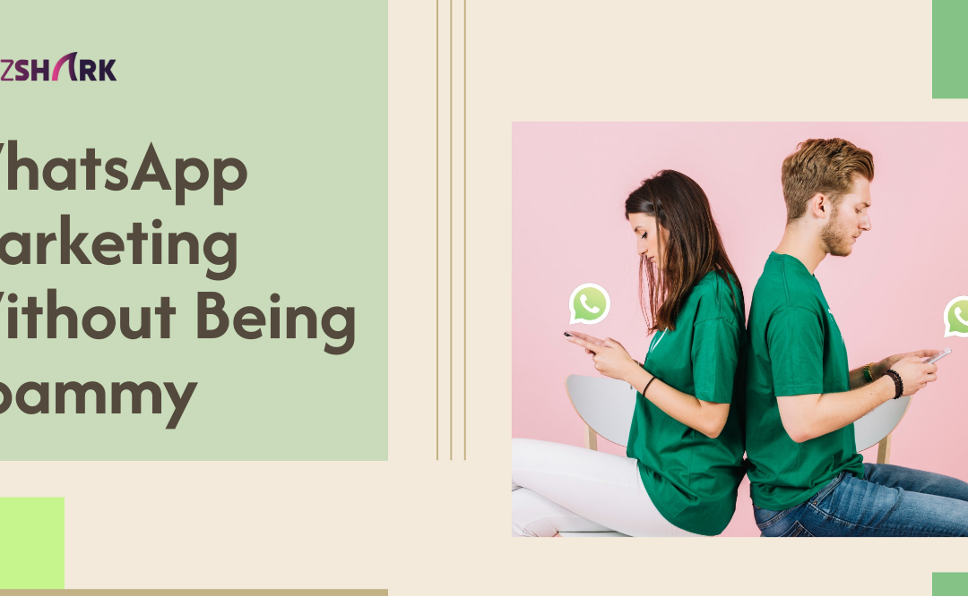 WhatsApp Marketing Without Being Spammy: 2025 Rules for Lead Nurturing