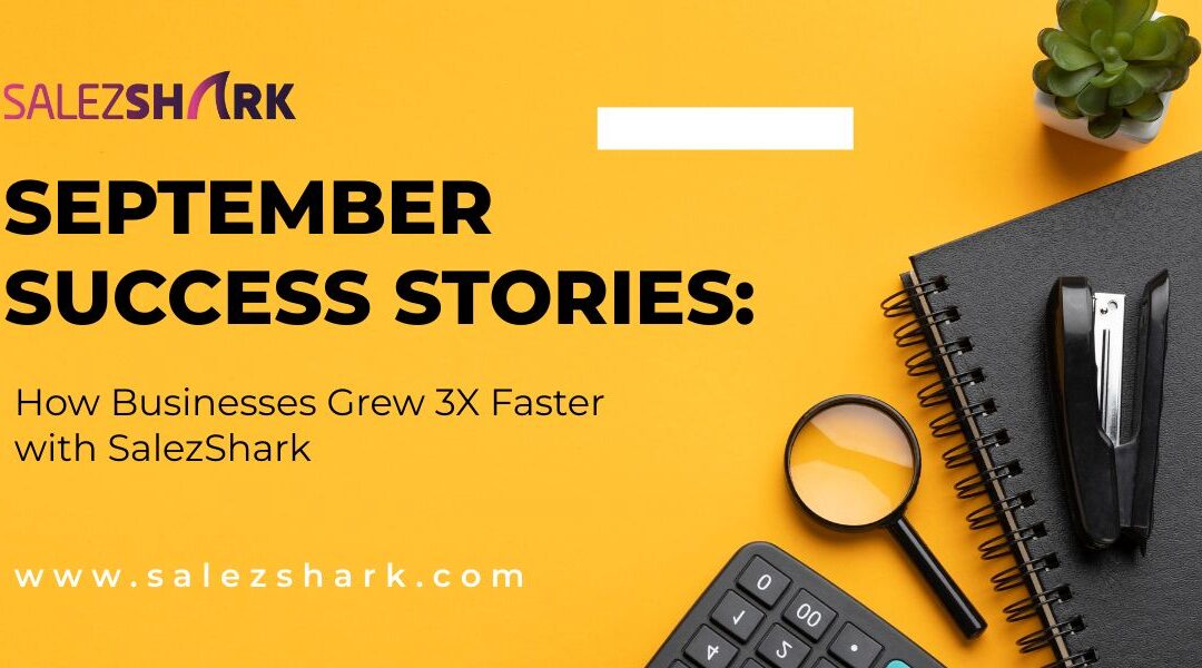 September Success Stories: How Businesses Grew 3X Faster with SalezShark