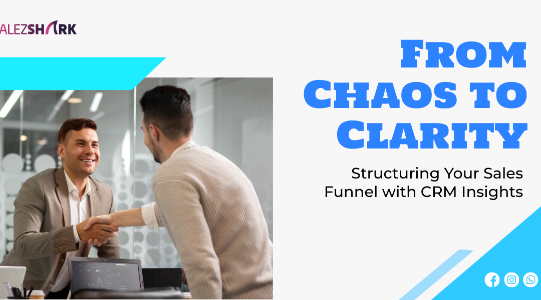 From Chaos to Clarity: Structuring Your Sales Funnel with CRM Insights
