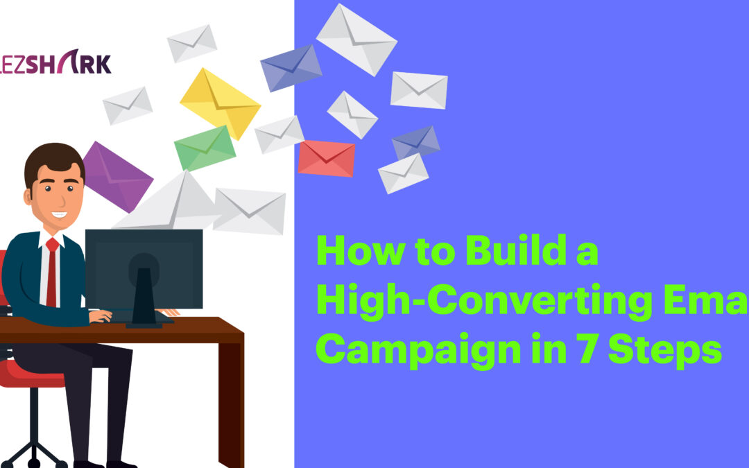 How to Build a High Converting Email Campaign in 7 Steps