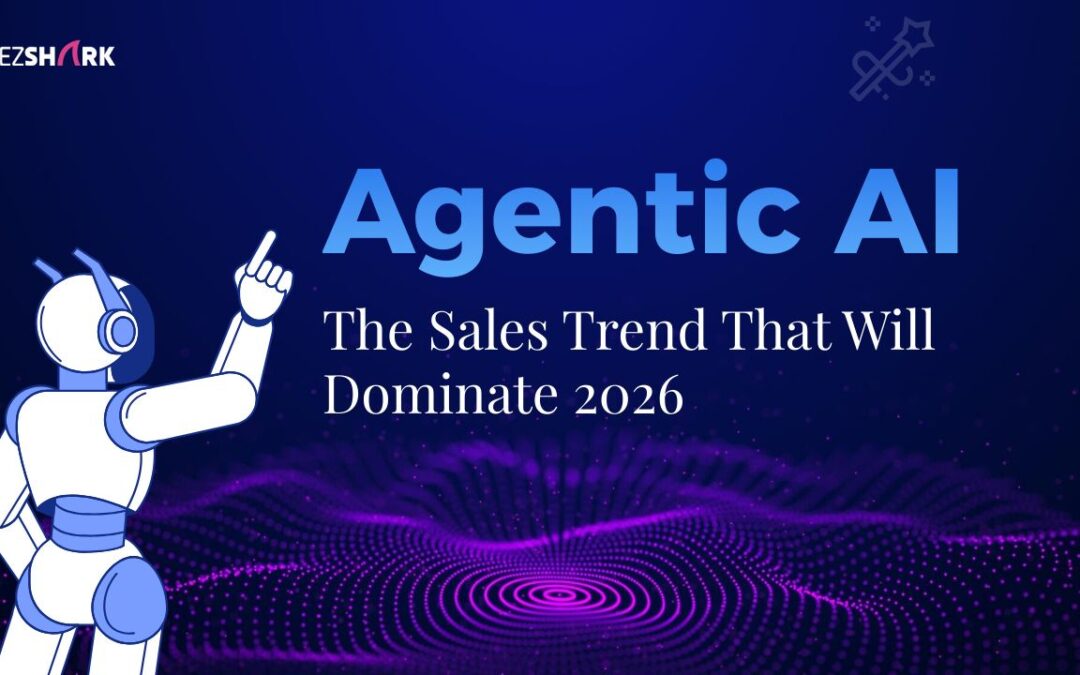 Agentic AI: The Sales Trend That Will Dominate 2026