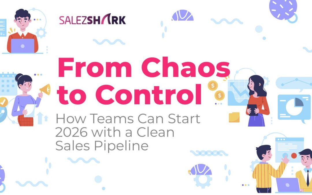 From Chaos to Control: How Teams Can Start 2026 with a Clean Sales Pipeline