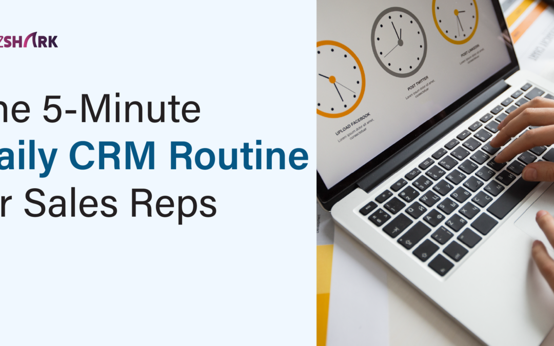 The 5-Minute Daily CRM Routine for Sales Reps