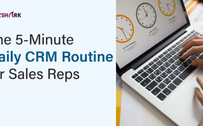 The 5-Minute Daily CRM Routine for Sales Reps